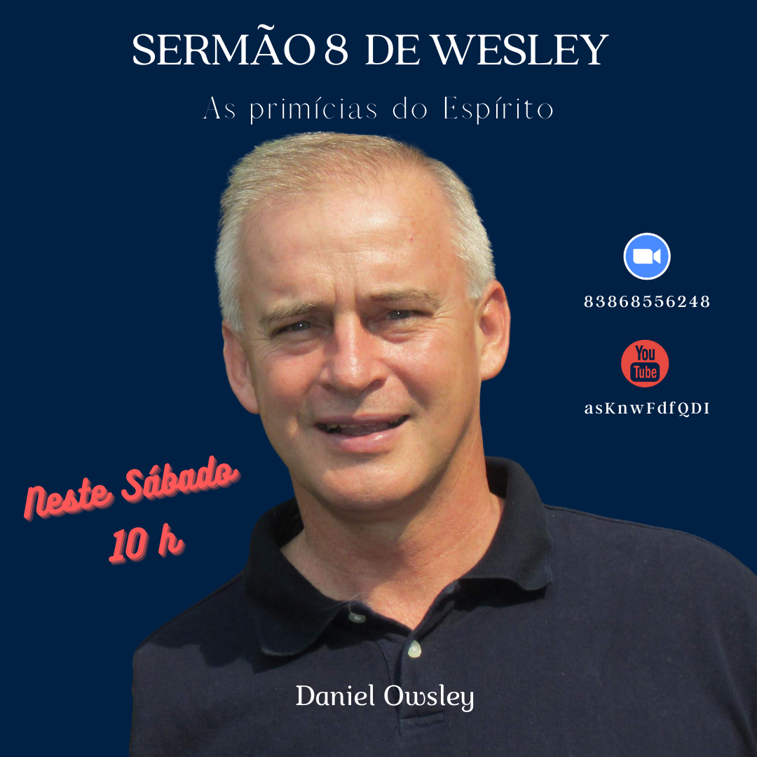 Webinar Wesleyano - Sermão 8 de Wesley - As Primícias do Espírito
